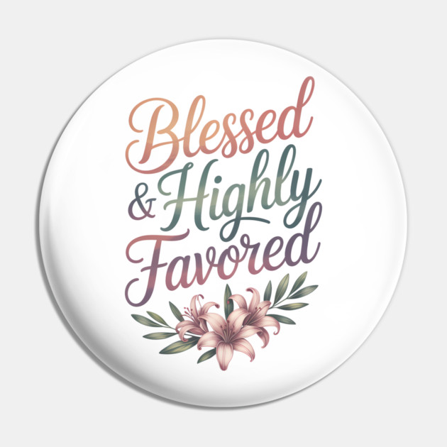 Blessed & Highly Favored Christian Gift Pin by Alex's Store 23