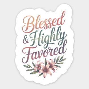 Blessed & Highly Favored Christian Gift Sticker