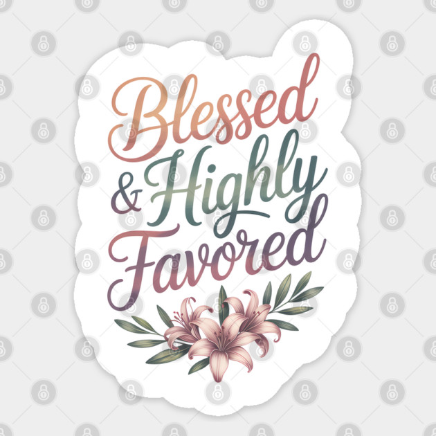 Blessed & Highly Favored Christian Gift Sticker by Alex's Store 23