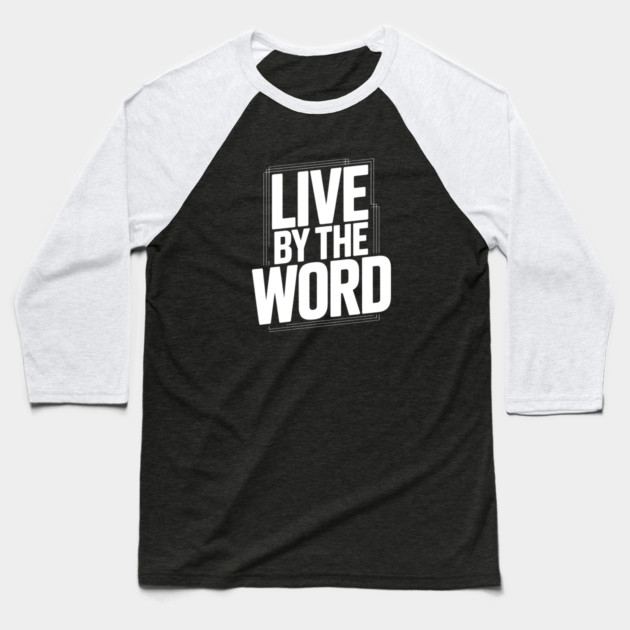 Live By The Word Christian Gift Baseball T-Shirt by Alex's Store 23