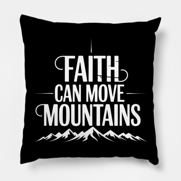 Faith Can Move Mountains Christian Gift Pillow by Alex's Store 23