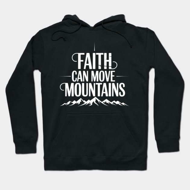 Faith Can Move Mountains Christian Gift Hoodie by Alex's Store 23