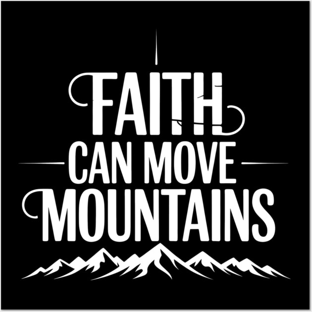 Faith Can Move Mountains Christian Gift Wall Art by Alex's Store 23