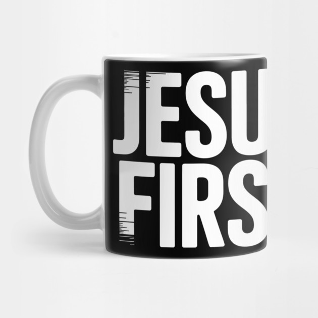 Jesus First Christian Gift by Alex's Store 23