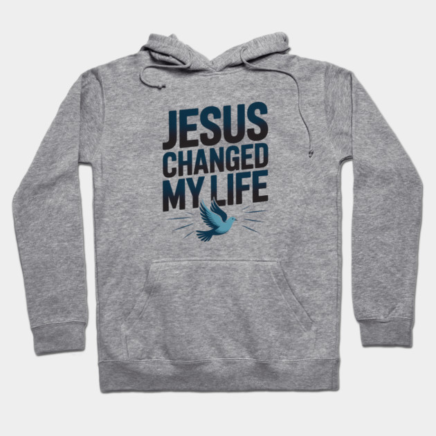 Jesus Changed My Life Christian Gift Hoodie by Alex's Store 23