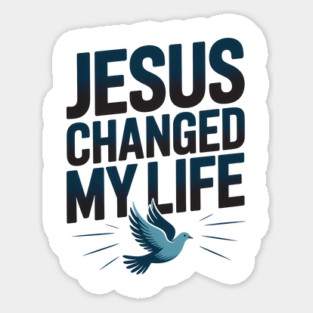 Jesus Changed My Life Christian Gift Sticker