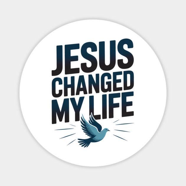 Jesus Changed My Life Christian Gift Magnet by Alex's Store 23