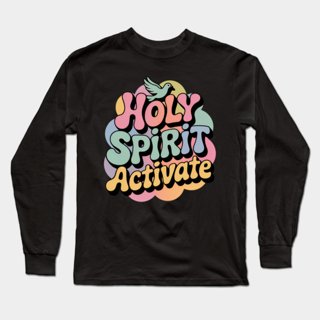 Holy Spirit Activate Christian Gift Long Sleeve T-Shirt by Alex's Store 23
