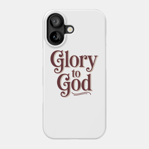 Glory To God Christian Gift Phone Case by Alex's Store 23