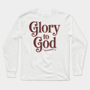 Glory To God Christian Gift Long Sleeve T-Shirt