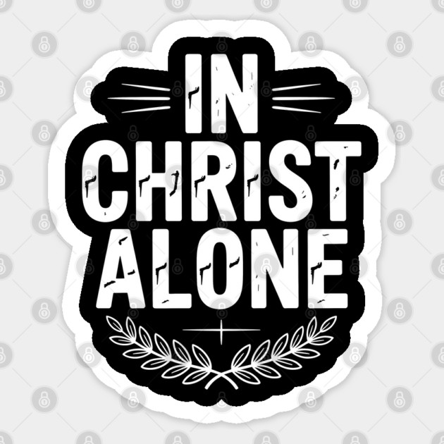 In Christ Alone Christian Gift Sticker by Alex's Store 23