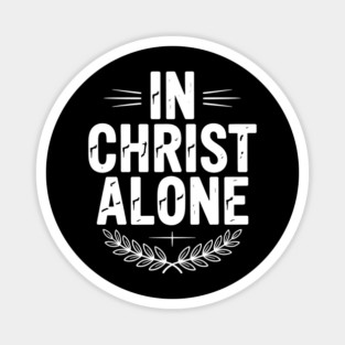 In Christ Alone Christian Gift Magnet