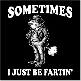 Funny Vintage Frog Fart Meme - Sometimes I Just Be Fartin Posters and Art