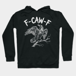 f-caw-f Hoodie