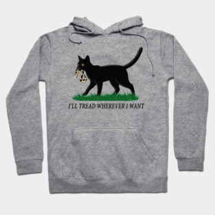 I'll-Tread-Wherever-I-Want Hoodie