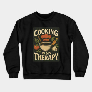 Cooking is my Therapy Crewneck Sweatshirt
