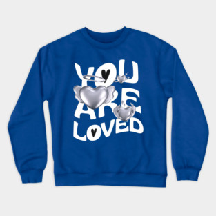 You are loved Crewneck Sweatshirt