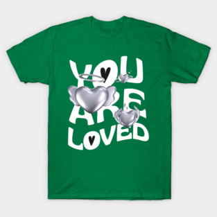 You are loved T-Shirt