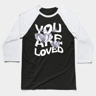 You are loved Baseball T-Shirt