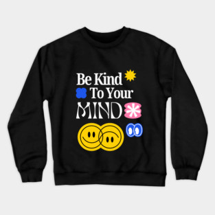Be Kind to your mind Crewneck Sweatshirt