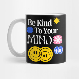 Be Kind to your mind Mug