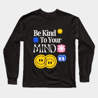 Be Kind to your mind Long Sleeve T-Shirt