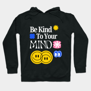 Be Kind to your mind Hoodie