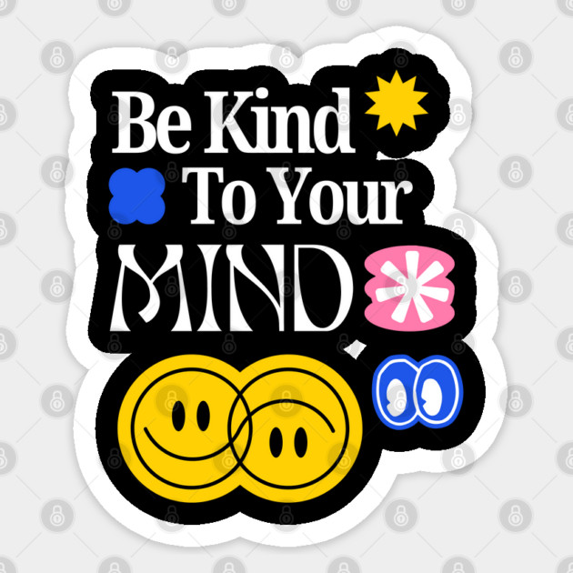 Be Kind to your mind Sticker by Graphic tees