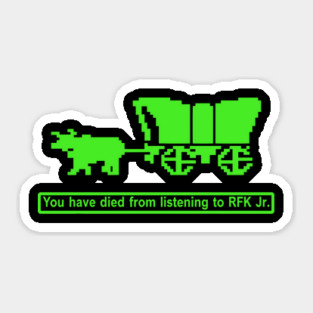 You-Have-Died-from-Listening-to-RFK-Jr Sticker