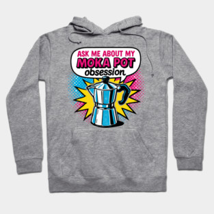 The Moka Pot Obsession Coffee Brewer Design Hoodie