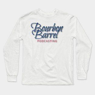 Bourbon Barrel Podcasting Long Sleeve T-Shirt