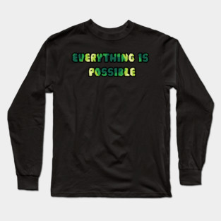 Everything is possible Long Sleeve T-Shirt
