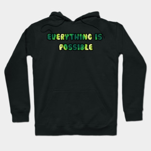 Everything is possible Hoodie
