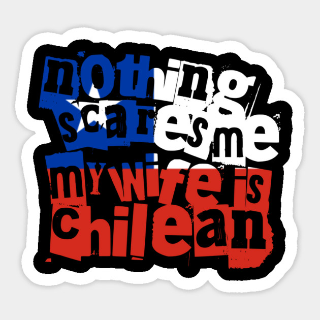 Funny Chilean Wife Nothing Scares Me My Wife Is Chilean Magnet by Yesteeyear