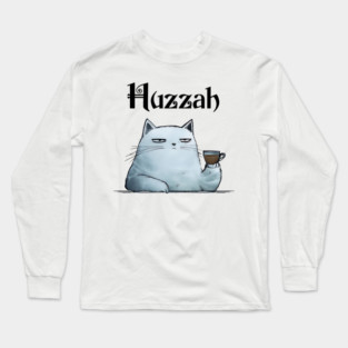 Snarky Sarcastic Cat Says "Huzzah" Sarcasticat Long Sleeve T-Shirt