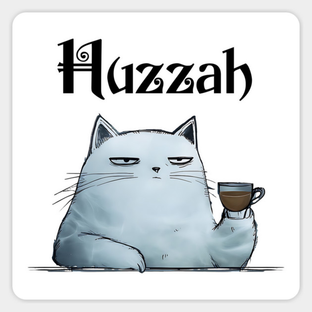Snarky Sarcastic Cat Says "Huzzah" Sarcasticat Magnet by Luxinda