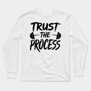 Motivational Quote Trust The Process Long Sleeve T-Shirt