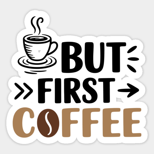 Funny Coffee Lover Saying But First Coffee Magnet by Rachel's Store 6
