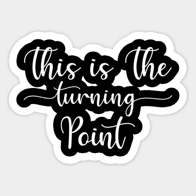 This Is The Turning Point Sticker by ArtistTee ⭐⭐⭐⭐⭐