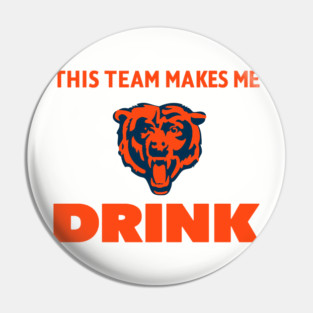 BEARS MAKES ME DRINK Pin