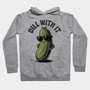Funny Pickle Dill With It Quote Style Hoodie