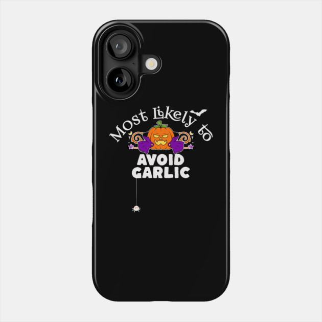 Most Likely to Avoid Garlic Phone Case by HolidayBug