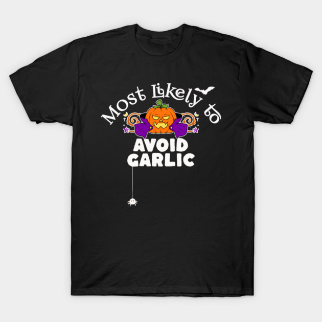 Most Likely to Avoid Garlic T-Shirt by HolidayBug