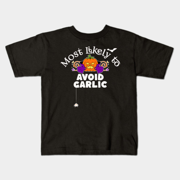 Most Likely to Avoid Garlic Kids T-Shirt by HolidayBug