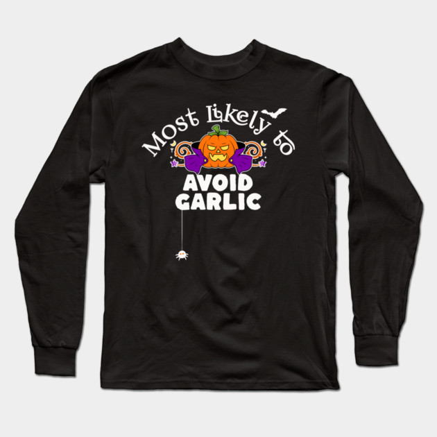 Most Likely to Avoid Garlic Long Sleeve T-Shirt by HolidayBug