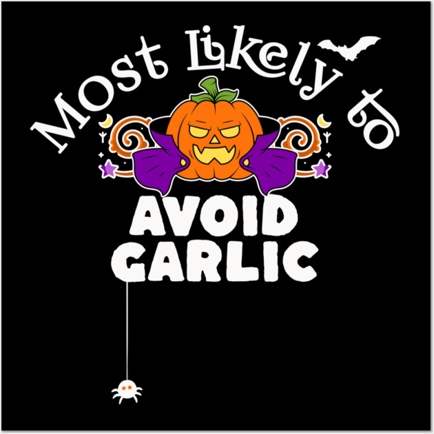 Most Likely to Avoid Garlic Wall Art by HolidayBug