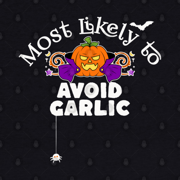 Most Likely to Avoid Garlic by HolidayBug