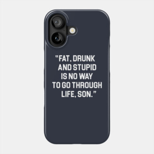 Fat, Drunk and Stupid - National Lampoons Animal House Phone Case