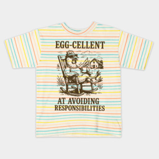 Egg-cellent+at+Avoiding+Responsibilities Kids T-Shirt