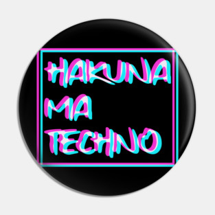 Hakuna Ma Techno Trippy EDM Festival Hardcore Hardtekk Pin